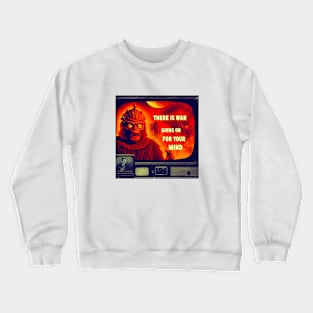 There is war going on for your mind Crewneck Sweatshirt